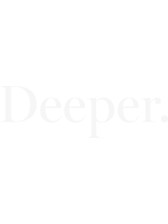 Deeper